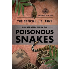  Official U.S. Army Illustrated Guide to Venomous Snakes idegen nyelvű könyv