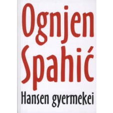 Ognjen Spahić HANSEN GYERMEKEI regény