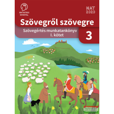 Oktatási Hivatal Szövegről szövegre. Szövegértés munkatankönyv 3. osztály I. kötet tankönyv
