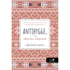  Okváth Anna - Antihygge avagy áldatlan állapotok regény