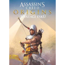 Oliver Bowden Assassin&amp;#39;s Creed Origins: Sivatagi eskü (BK24-164195) - Fantasy irodalom
