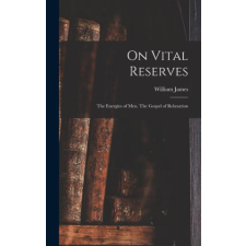  On Vital Reserves: The Energies of Men. The Gospel of Relaxation idegen nyelvű könyv