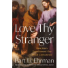 Oneworld Publications Love Thy Stranger – Bart D. Ehrman (Kemény kötésű)