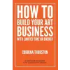 Onion River Press How to Build Your Art Business With Limited Time or Energy | Corrina Thurston