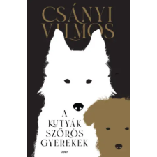 Open Books A kutyák szőrös gyerekek | Csányi Vilmos egyéb könyv