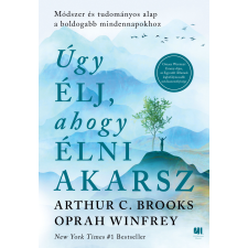 Oprah Winfrey, Arthur C. Brooks - Úgy élj, ahogy élni akarsz - Módszer és tudományos alap a boldogabb mindennapokhoz egyéb könyv