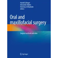  Oral and maxillofacial surgery – Harald Eufinger,Alexander Kübler,Henning Schliephake idegen nyelvű könyv