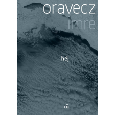 Oravecz Imre ORAVECZ IMRE - HÉJ irodalom
