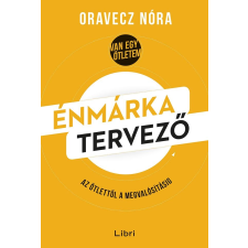 Oravecz Nóra ORAVECZ NÓRA - ÉNMÁRKATERVEZÕ - AZ ÖTLETTÕL A MEGVALÓSÍTÁSIG irodalom