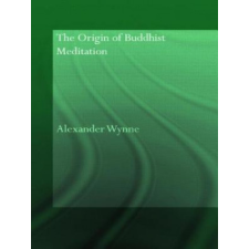  Origin of Buddhist Meditation – Alexander Wynne idegen nyelvű könyv