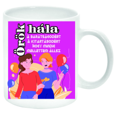 Örök hála a barátságodért, kitartásodért, hogy mindig mellettem állsz – Bögre (feliratozható) bögrék, csészék