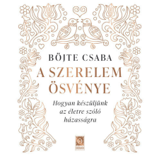 Örömhír Kiadó A szerelem ösvénye - Böjte Csaba életmód, egészség