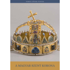 Országház Könyvkiadó A magyar Szent Korona történelem
