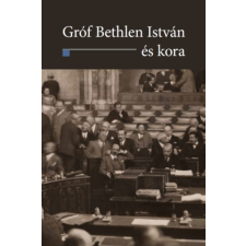 Országház Könyvkiadó Gróf Bethlen István és kora történelem