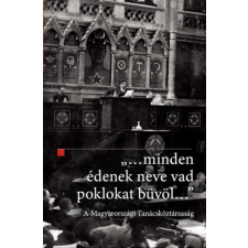Országház Könyvkiadó ...minden édenek neve vad poklokat büvöl... - A Magyarországi Tanácsköztársaság történelem