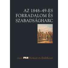 Osiris Kiadó Az 1848-49-es forradalom és szabadságharc történelem