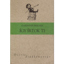 Osiris Kiadó Így írtok ti - Karinthy Frigyes antikvárium - használt könyv