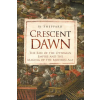 Osprey Publishing Crescent Dawn: The Rise of the Ottoman Empire and the Making of the Modern Age | Sheppard,Si