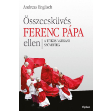 Összeesküvés Ferenc pápa ellen - A titkos vatikáni szövetség társadalom- és humántudomány