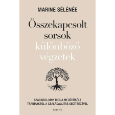  Összekapcsolt sorsok különböző végzetek - Szabaduljunk meg a megörökölt traumáktól a családállítá... életmód, egészség