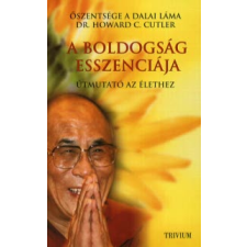 Őszentsége a Dalai Láma, Howard C., dr. Cutler A BOLDOGSÁG ESSZENCIÁJA - ÚTMUTATÓ AZ ÉLETHEZ vallás