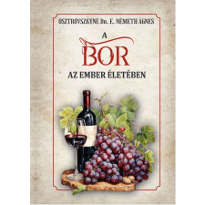 Osztróvszkyné Dr. E. Németh Ágnes - A bor az ember életében egyéb könyv