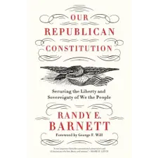 OUR REPUBLICAN CONSTITUTION – BARNETT RANDY E idegen nyelvű könyv