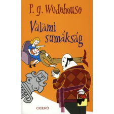 P. G. Wodehouse VALAMI SUMÁKSÁG (ÚJ) regény