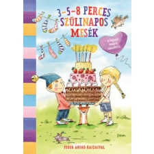 Pagony Kiadó - 3-5-8 perces szülinapos mesék gyermek- és ifjúsági könyv