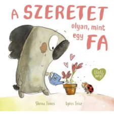 Pagony Kiadó A szeretet olyan, mint egy fa gyermek- és ifjúsági könyv