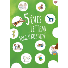 Pagony Kiadó Kft. 5 éves lettem! - foglalkozató gyermek- és ifjúsági könyv