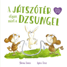 Pagony Kiadó Kft. A játszótér olyan, mint a dzsungel - Ölelj meg! gyermek- és ifjúsági könyv