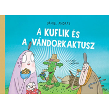 Pagony Kiadó Kft. A kuflik és a vándorkaktusz gyermek- és ifjúsági könyv