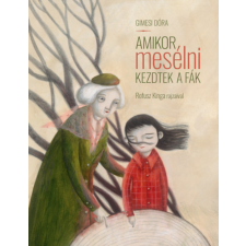 Pagony Kiadó Kft. Amikor mesélni kezdtek a fák gyermek- és ifjúsági könyv