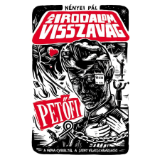 Pagony Kiadó Kft. Az irodalom visszavág - Petőfi - A néma gyerektől a szent világszabadságig gyermek- és ifjúsági könyv