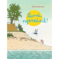 Pagony Kiadó Kft. Hurrá, nyaralunk! | Philip Waechter egyéb könyv