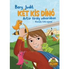 Pagony Kiadó Kft. Két kis dinó Arthur király udvarában gyermek- és ifjúsági könyv
