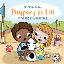 Pagony Kiadó Kft. Pitypang és a barátság - Pitypang és Lili gyermek- és ifjúsági könyv