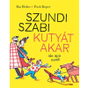 Pagony Kiadó Kft. Szundi Szabi kutyát akar (de apu nem!)