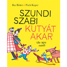 Pagony Kiadó Kft. Szundi Szabi kutyát akar (de apu nem!) gyermek- és ifjúsági könyv