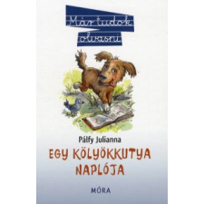 Pálfy Julianna EGY KÖLYÖKKUTYA NAPLÓJA - MÁR TUDOK OLVASNI gyermek- és ifjúsági könyv
