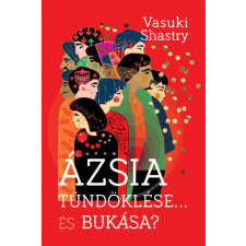 Pallas Athéné Könyvkiadó Ázsia tündöklése... És bukása? gazdaság, üzlet