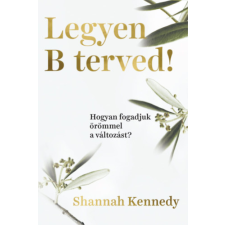 Pallas Athéné Könyvkiadó Kft Legyen B terved! - Hogyan fogadjuk örömmel a változást? életmód, egészség