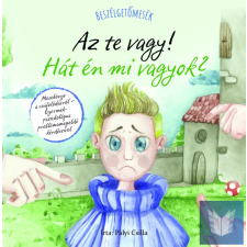  Pályi Csilla: Beszélgetőmesék - Az Te vagy! Hát én mi vagyok? gyermek- és ifjúsági könyv