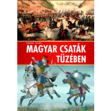 Pannon-Literatúra Kft. Magyar csaták tüzében történelem