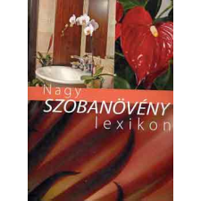 Pannon-Literatúra Kft. Nagy szobanövény lexikon antikvárium - használt könyv