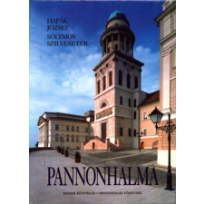 Pannonhalmi Bencés Főapátság Pannonhalma: A hegyen épült város antikvárium - használt könyv