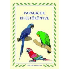  Papagájok kifestőkönyve - Kifestőkönyvek, színezők gyermek- és ifjúsági könyv