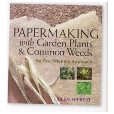  Papermaking with Garden Plants and Common Weeds – Helen Hiebert idegen nyelvű könyv