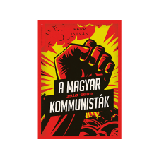 Papp István - A magyar kommunisták 1918-1989 regény